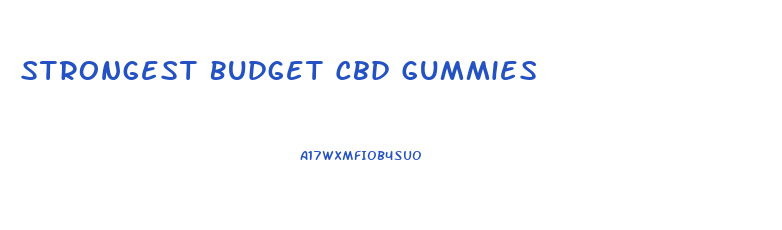 Strongest Budget Cbd Gummies