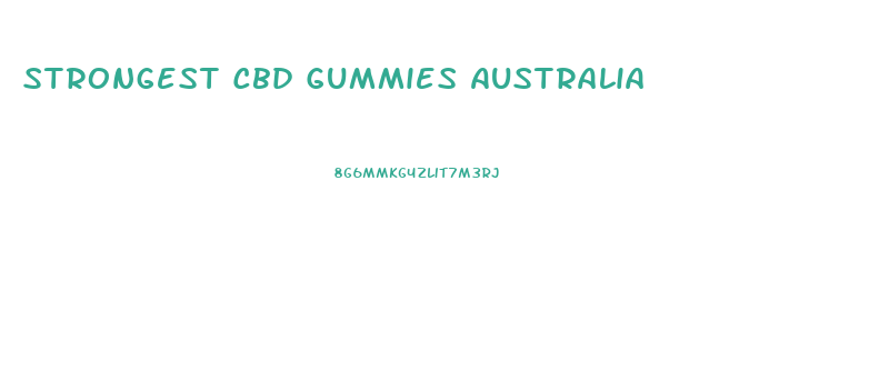 Strongest Cbd Gummies Australia