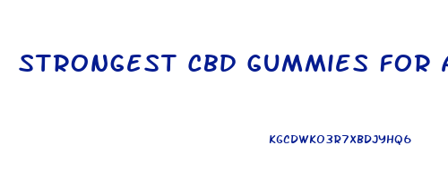 Strongest Cbd Gummies For Arthritis