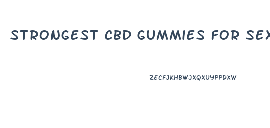 Strongest Cbd Gummies For Sex