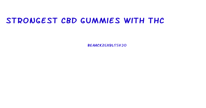 Strongest Cbd Gummies With Thc