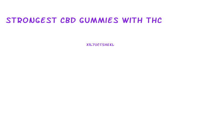 Strongest Cbd Gummies With Thc
