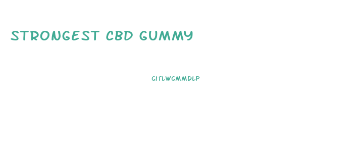 Strongest Cbd Gummy