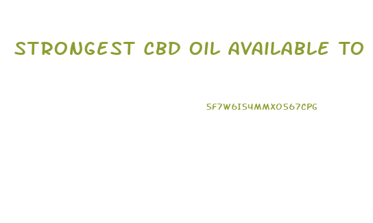 Strongest Cbd Oil Available To Buy