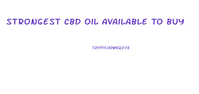 Strongest Cbd Oil Available To Buy