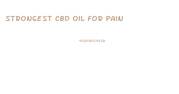 Strongest Cbd Oil For Pain