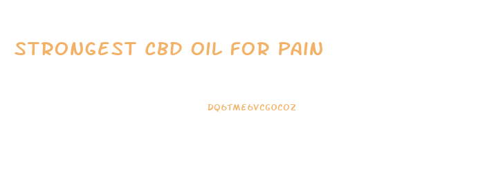 Strongest Cbd Oil For Pain