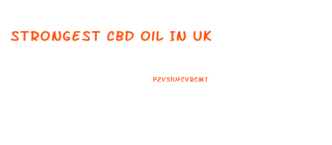 Strongest Cbd Oil In Uk
