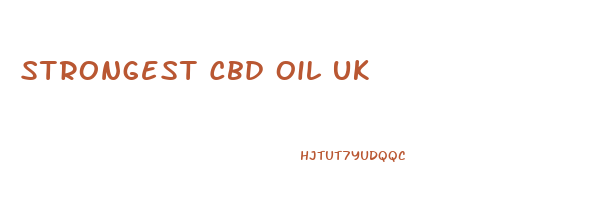 Strongest Cbd Oil Uk