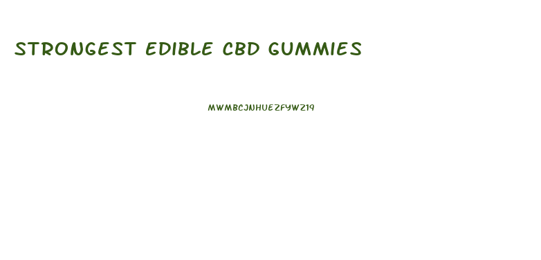 Strongest Edible Cbd Gummies