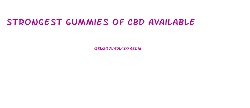 Strongest Gummies Of Cbd Available