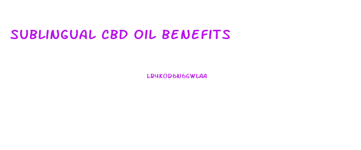 Sublingual Cbd Oil Benefits