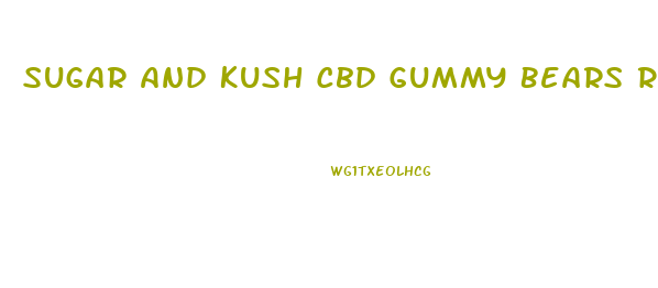 Sugar And Kush Cbd Gummy Bears Review