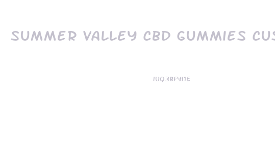 Summer Valley Cbd Gummies Customer Service Number