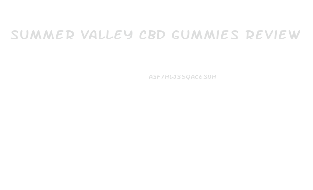 Summer Valley Cbd Gummies Review