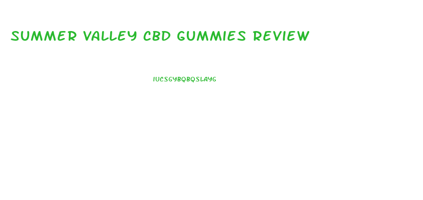 Summer Valley Cbd Gummies Review