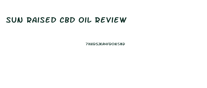 Sun Raised Cbd Oil Review