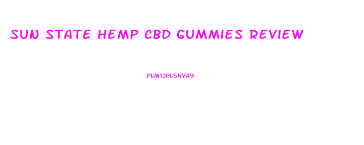 Sun State Hemp Cbd Gummies Review