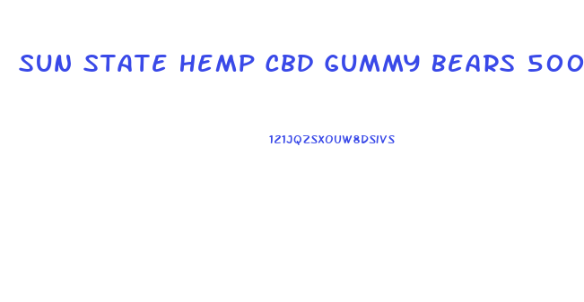 Sun State Hemp Cbd Gummy Bears 500mg