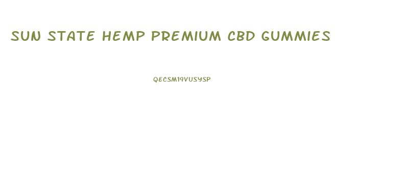 Sun State Hemp Premium Cbd Gummies