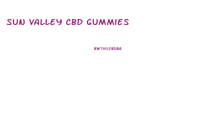 Sun Valley Cbd Gummies