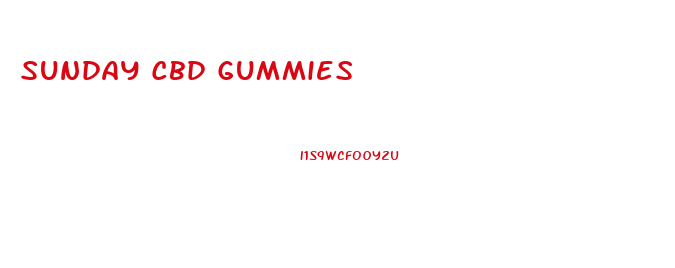 Sunday Cbd Gummies