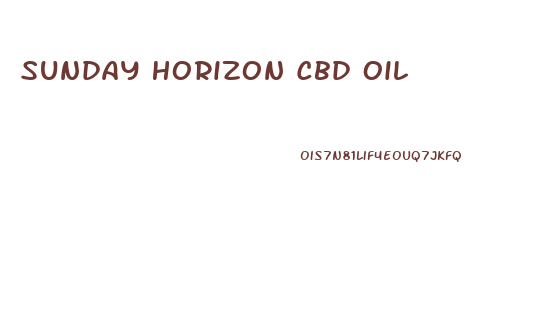 Sunday Horizon Cbd Oil