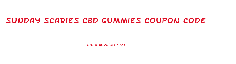 Sunday Scaries Cbd Gummies Coupon Code