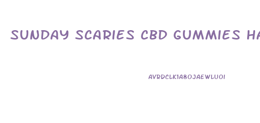 Sunday Scaries Cbd Gummies Have Cbd In Them