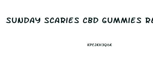 Sunday Scaries Cbd Gummies Reviews