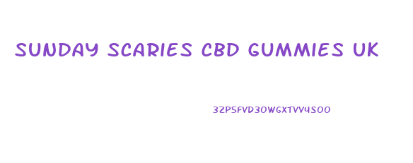 Sunday Scaries Cbd Gummies Uk