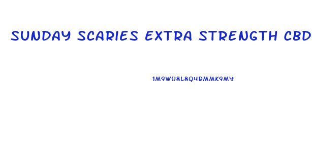 Sunday Scaries Extra Strength Cbd Gummies