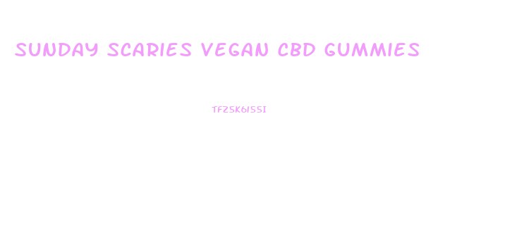 Sunday Scaries Vegan Cbd Gummies