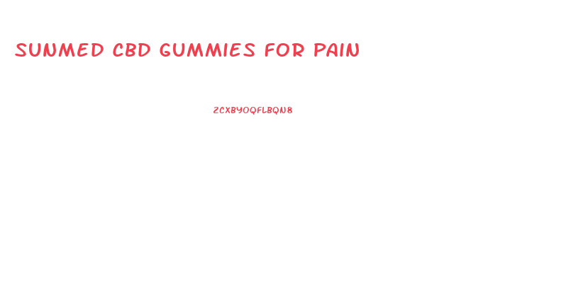 Sunmed Cbd Gummies For Pain