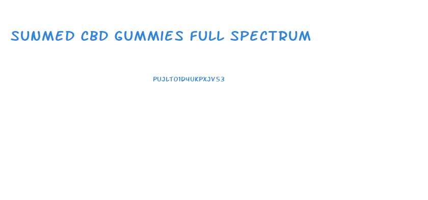 Sunmed Cbd Gummies Full Spectrum