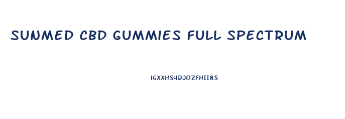 Sunmed Cbd Gummies Full Spectrum