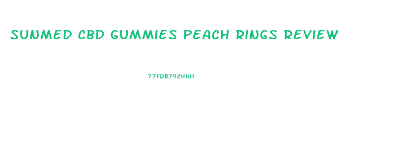 Sunmed Cbd Gummies Peach Rings Review