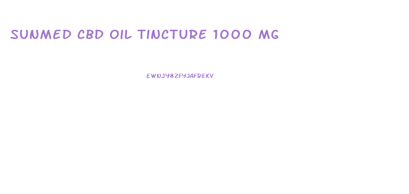 Sunmed Cbd Oil Tincture 1000 Mg