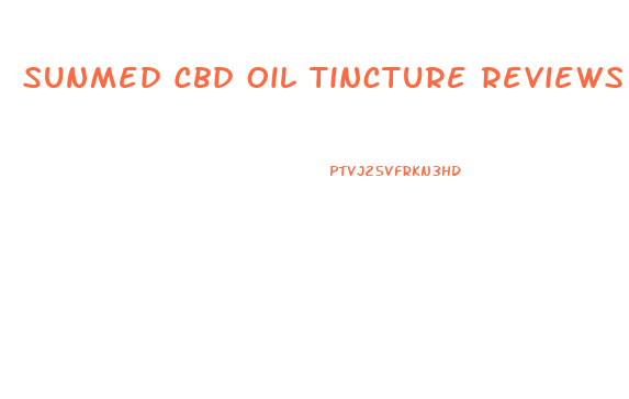 Sunmed Cbd Oil Tincture Reviews