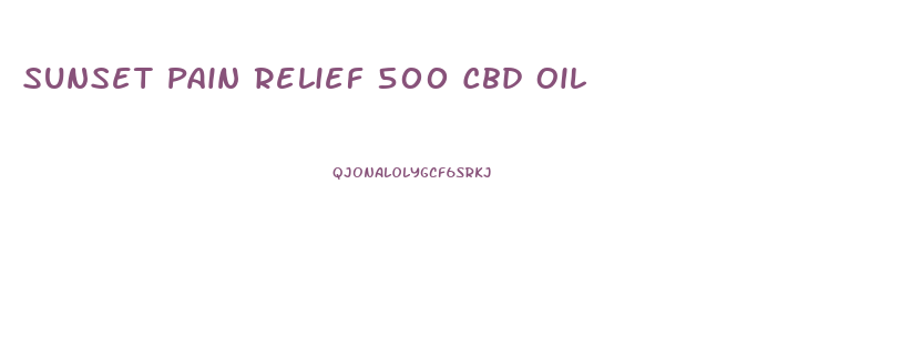 Sunset Pain Relief 500 Cbd Oil