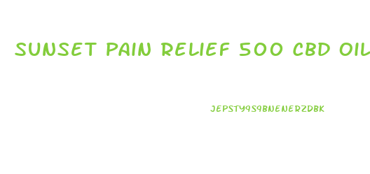 Sunset Pain Relief 500 Cbd Oil