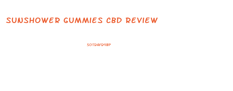 Sunshower Gummies Cbd Review