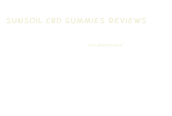 Sunsoil Cbd Gummies Reviews