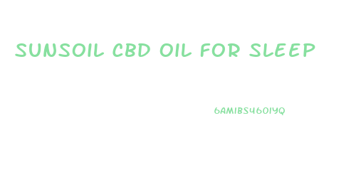 Sunsoil Cbd Oil For Sleep