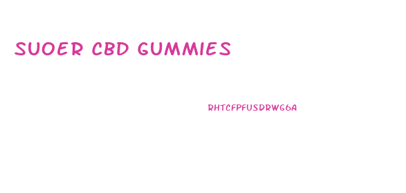 Suoer Cbd Gummies
