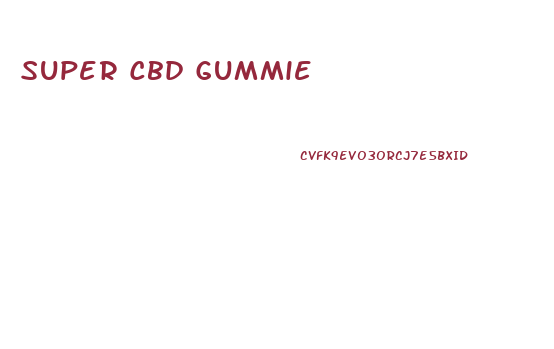 Super Cbd Gummie