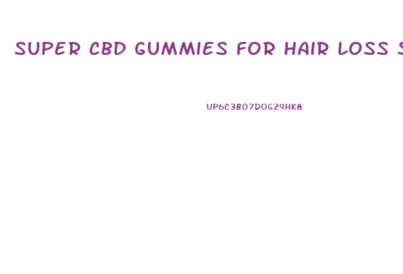 Super Cbd Gummies For Hair Loss Shark Tank