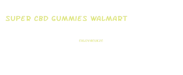 Super Cbd Gummies Walmart