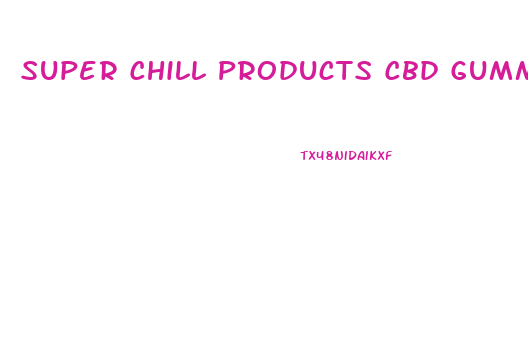 Super Chill Products Cbd Gummies Mango 50 Mg