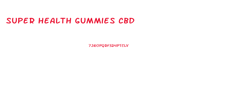 Super Health Gummies Cbd